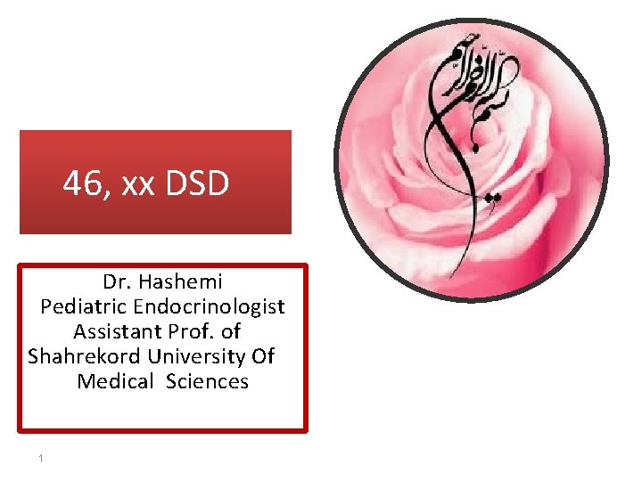 46, xx DSD Dr. Hashemi Pediatric Endocrinologist Assistant Prof. of Shahrekord University Of Medical