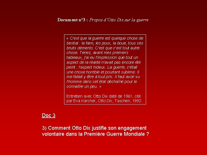 Document n° 3 : Propos d’Otto Dix sur la guerre « C’est que la