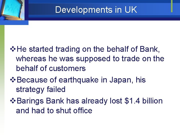 Developments in UK v. He started trading on the behalf of Bank, whereas he