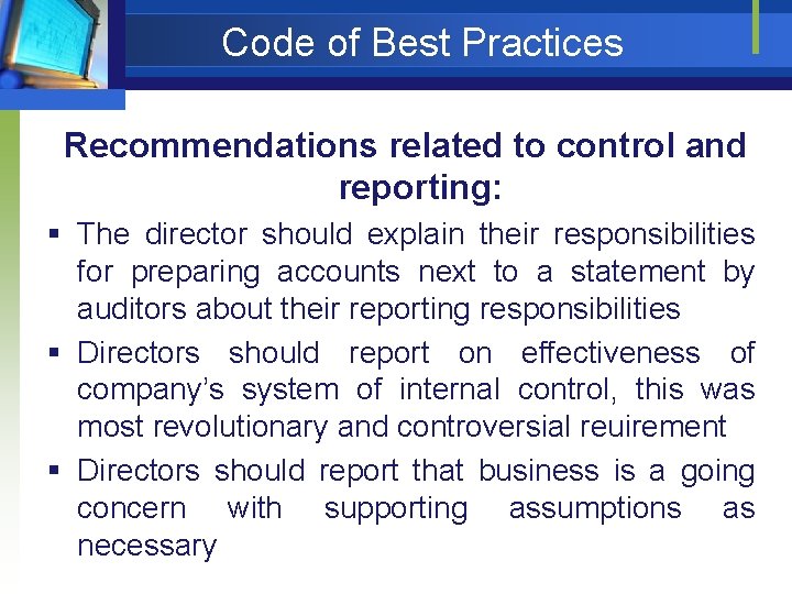 Code of Best Practices Recommendations related to control and reporting: § The director should