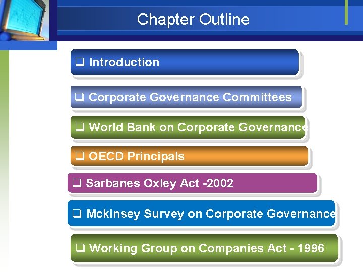Chapter Outline q Introduction q Corporate Governance Committees q World Bank on Corporate Governance