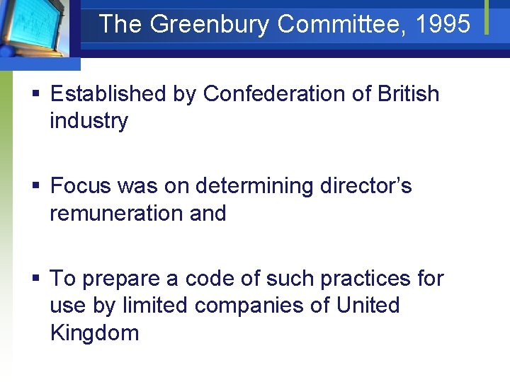The Greenbury Committee, 1995 § Established by Confederation of British industry § Focus was