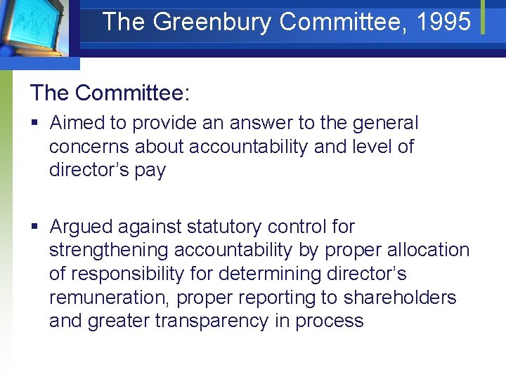 The Greenbury Committee, 1995 The Committee: § Aimed to provide an answer to the