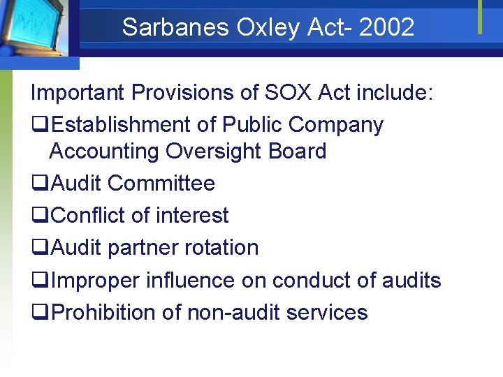 Sarbanes Oxley Act- 2002 Important Provisions of SOX Act include: q. Establishment of Public