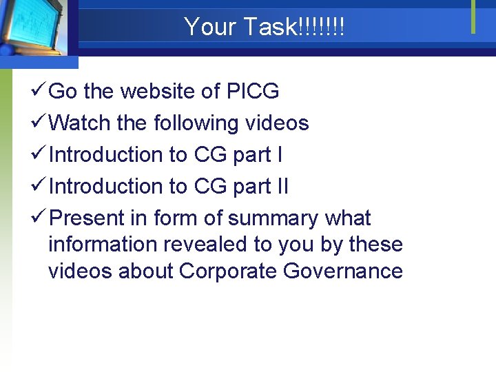 Your Task!!!!!!! ü Go the website of PICG ü Watch the following videos ü