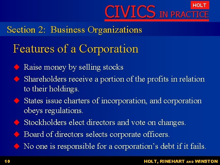 CIVICS IN PRACTICE HOLT Section 2: Business Organizations Features of a Corporation u Raise