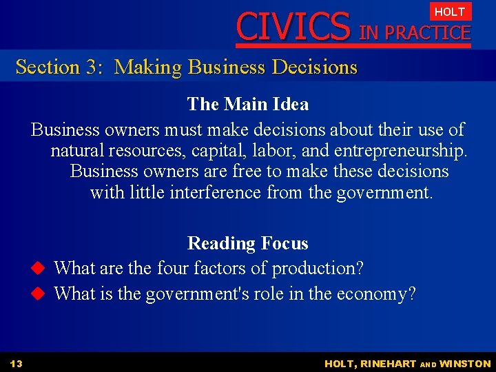 CIVICS IN PRACTICE HOLT Section 3: Making Business Decisions The Main Idea Business owners