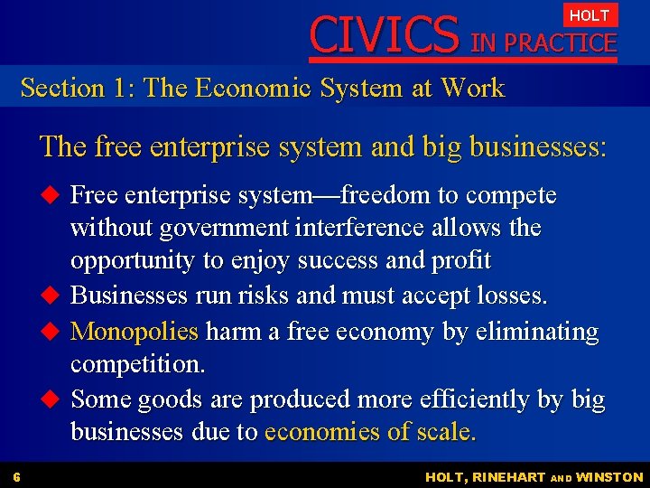CIVICS IN PRACTICE HOLT Section 1: The Economic System at Work The free enterprise