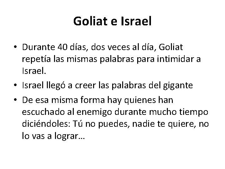 Goliat e Israel • Durante 40 días, dos veces al día, Goliat repetía las