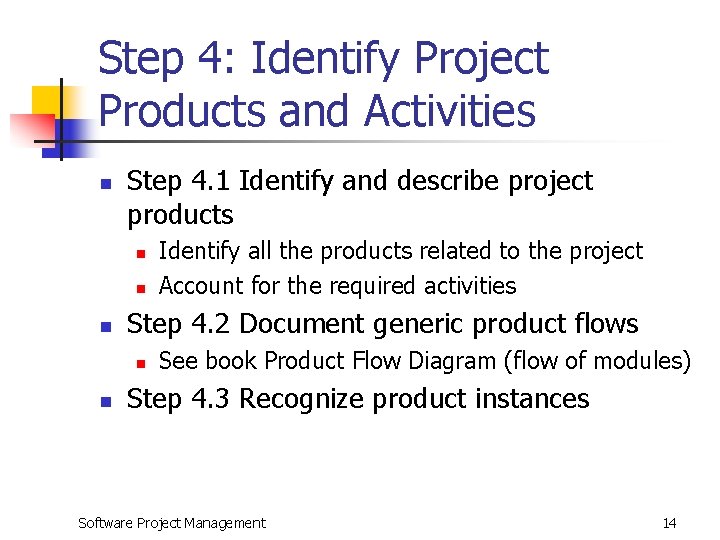 Step 4: Identify Project Products and Activities n Step 4. 1 Identify and describe