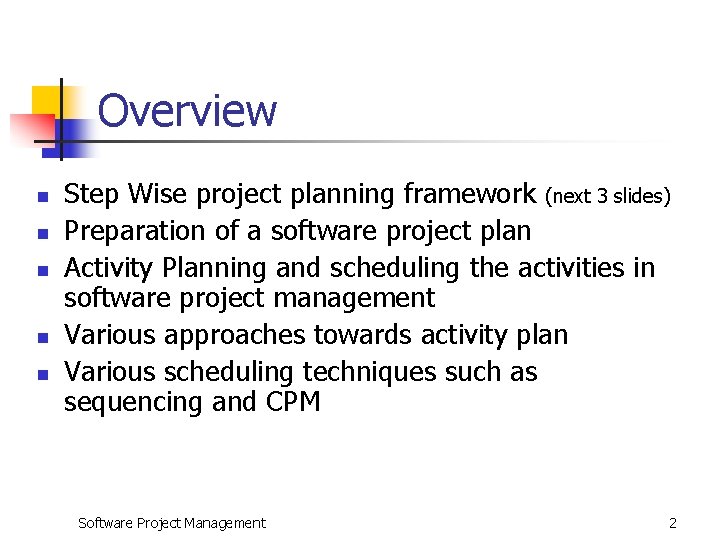 Overview n n n Step Wise project planning framework (next 3 slides) Preparation of