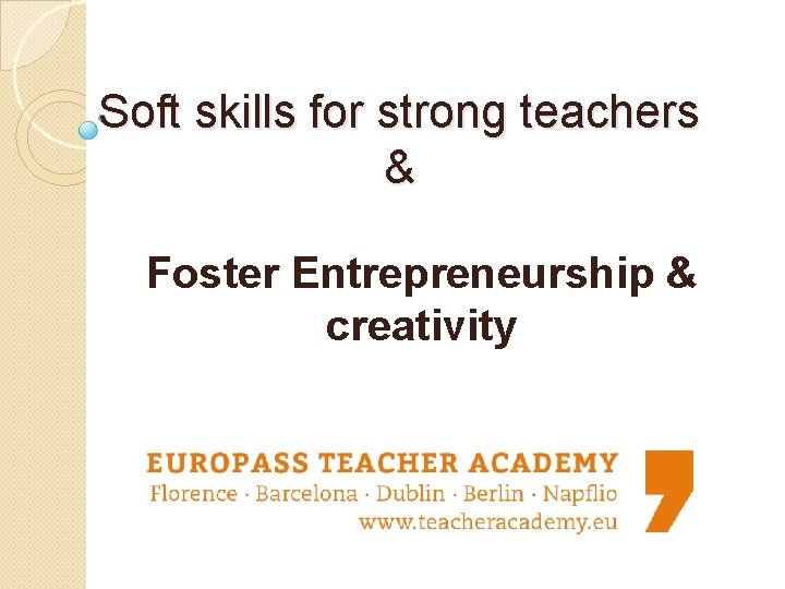 Soft skills for strong teachers & Foster Entrepreneurship & creativity 
