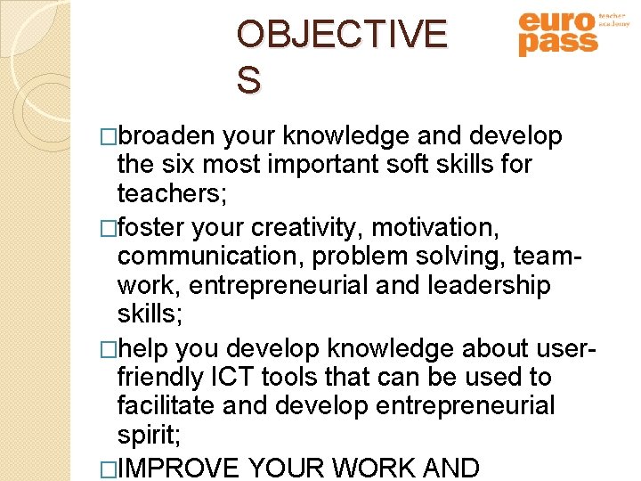 OBJECTIVE S �broaden your knowledge and develop the six most important soft skills for