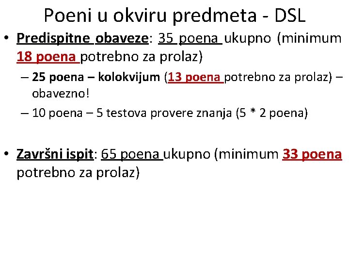 Poeni u okviru predmeta - DSL • Predispitne obaveze: 35 poena ukupno (minimum 18