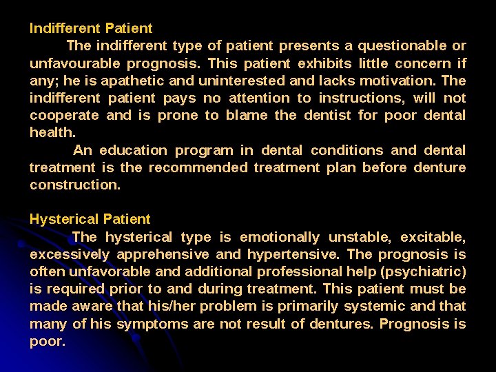 Indifferent Patient The indifferent type of patient presents a questionable or unfavourable prognosis. This