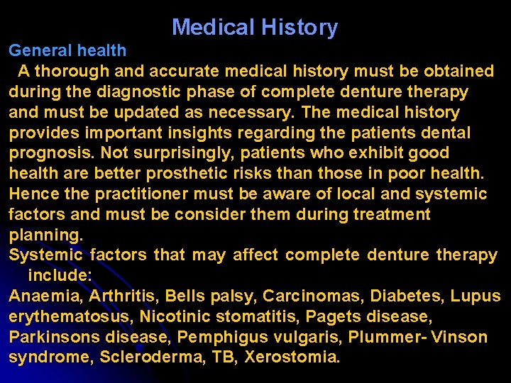 Medical History General health A thorough and accurate medical history must be obtained during