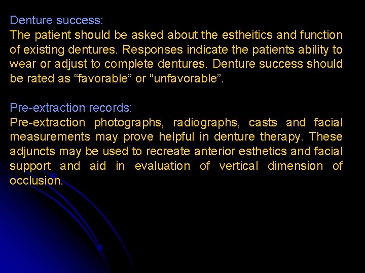 Denture success: The patient should be asked about the estheitics and function of existing