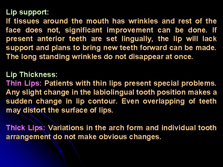 Lip support: If tissues around the mouth has wrinkles and rest of the face