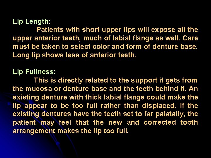 Lip Length: Patients with short upper lips will expose all the upper anterior teeth,
