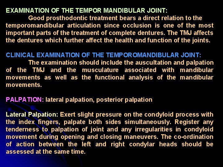 EXAMINATION OF THE TEMPOR MANDIBULAR JOINT: Good prosthodontic treatment bears a direct relation to