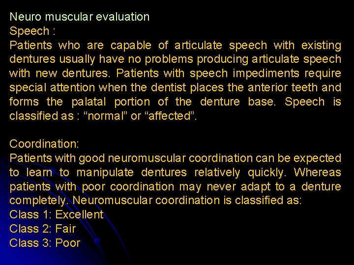 Neuro muscular evaluation Speech : Patients who are capable of articulate speech with existing