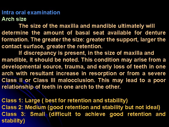 Intra oral examination Arch size The size of the maxilla and mandible ultimately will