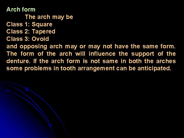 Arch form The arch may be Class 1: Square Class 2: Tapered Class 3: