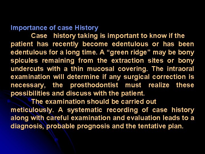 Importance of case History Case history taking is important to know if the patient