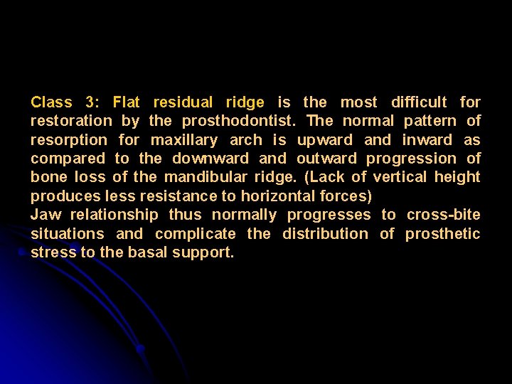 Class 3: Flat residual ridge is the most difficult for restoration by the prosthodontist.