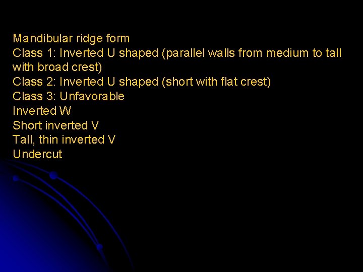 Mandibular ridge form Class 1: Inverted U shaped (parallel walls from medium to tall