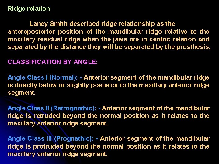 Ridge relation Laney Smith described ridge relationship as the anteroposterior position of the mandibular