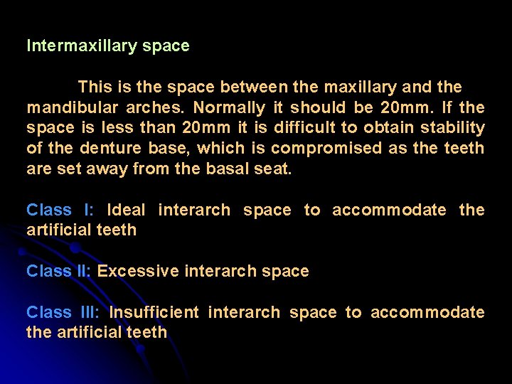 Intermaxillary space This is the space between the maxillary and the mandibular arches. Normally