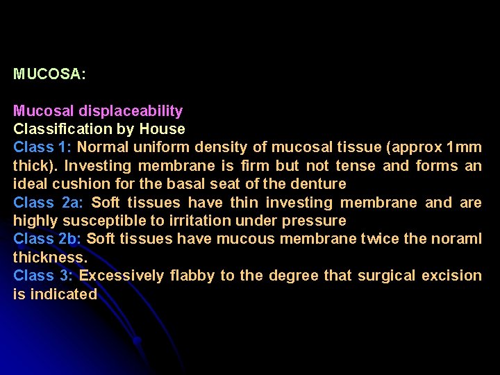 MUCOSA: Mucosal displaceability Classification by House Class 1: Normal uniform density of mucosal tissue