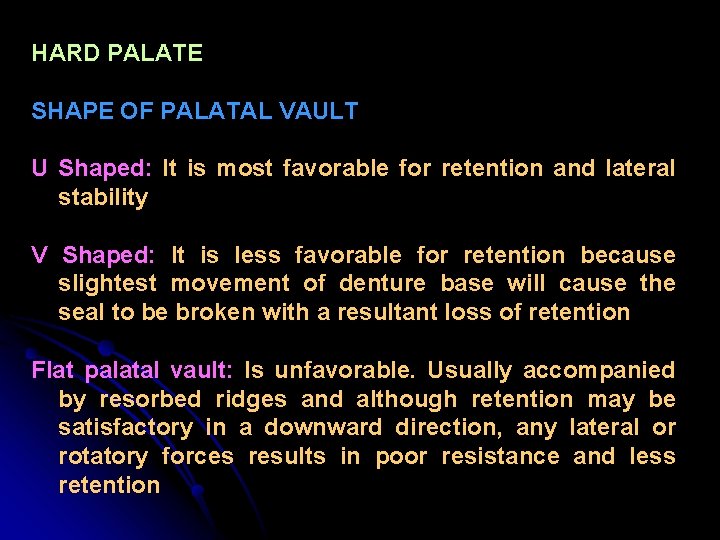 HARD PALATE SHAPE OF PALATAL VAULT U Shaped: It is most favorable for retention