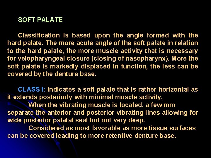 SOFT PALATE Classification is based upon the angle formed with the hard palate. The
