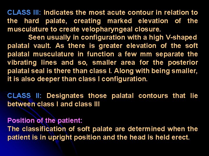 CLASS III: Indicates the most acute contour in relation to the hard palate, creating