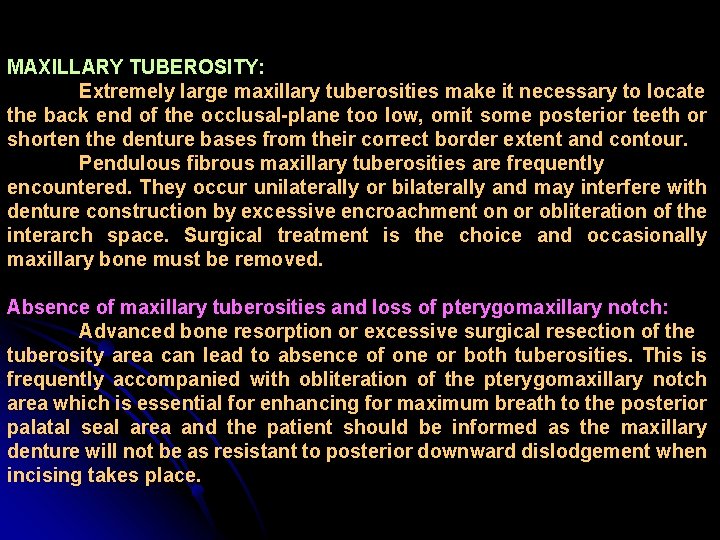 MAXILLARY TUBEROSITY: Extremely large maxillary tuberosities make it necessary to locate the back end