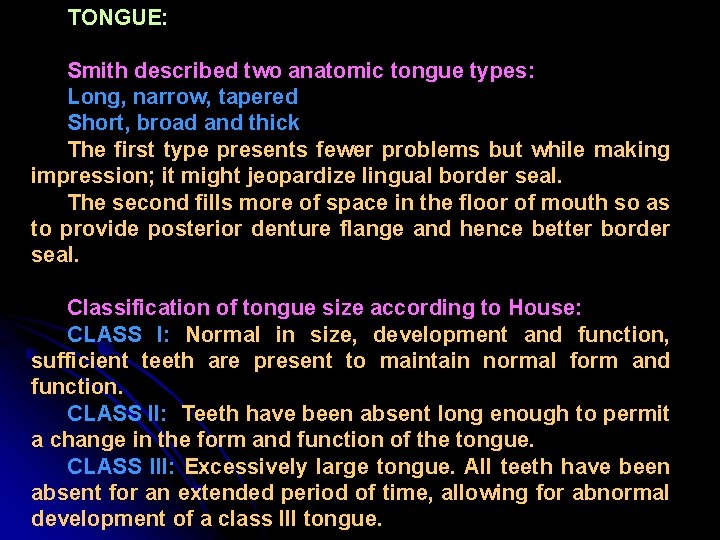 TONGUE: Smith described two anatomic tongue types: Long, narrow, tapered Short, broad and thick