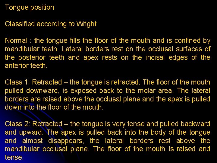 Tongue position Classified according to Wright Normal : the tongue fills the floor of Tongue position Classified according to Wright Normal : the tongue fills the floor of