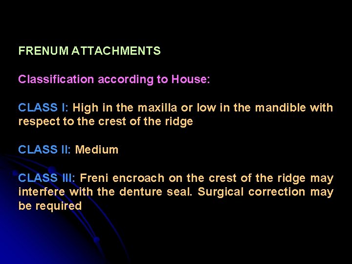 FRENUM ATTACHMENTS Classification according to House: CLASS I: High in the maxilla or low