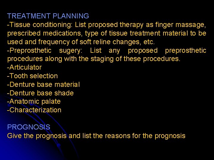 TREATMENT PLANNING -Tissue conditioning: List proposed therapy as finger massage, prescribed medications, type of