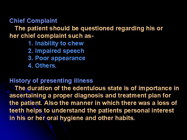 Chief Complaint The patient should be questioned regarding his or her chief complaint such