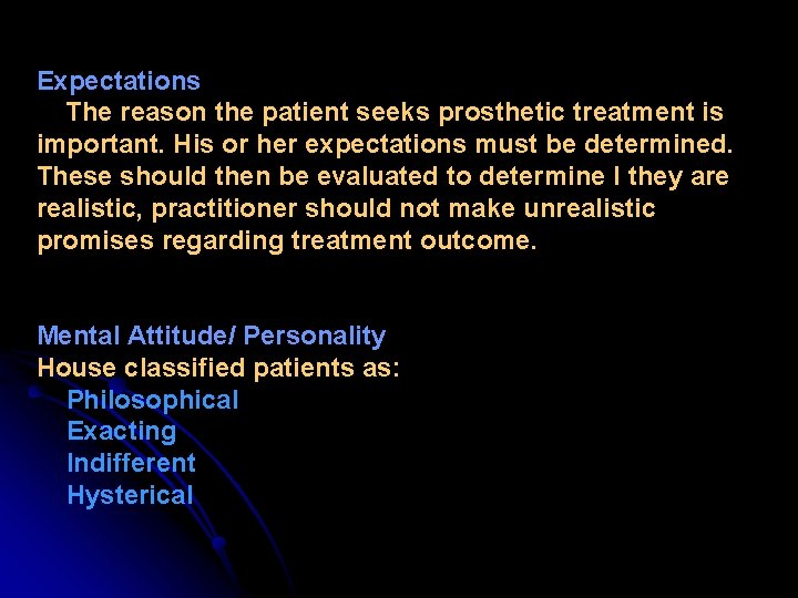 Expectations The reason the patient seeks prosthetic treatment is important. His or her expectations