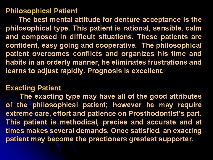 Philosophical Patient The best mental attitude for denture acceptance is the philosophical type. This