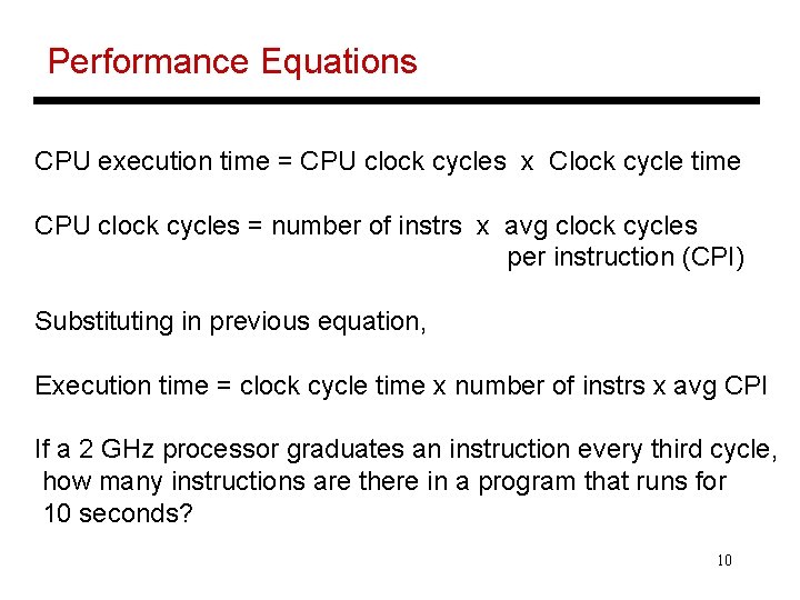 Performance Equations CPU execution time = CPU clock cycles x Clock cycle time CPU