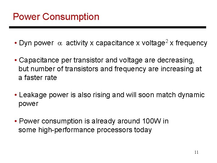 Power Consumption • Dyn power a activity x capacitance x voltage 2 x frequency