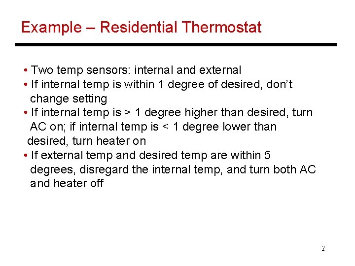 Example – Residential Thermostat • Two temp sensors: internal and external • If internal