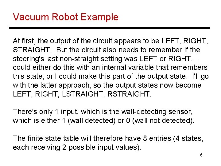 Vacuum Robot Example At first, the output of the circuit appears to be LEFT,