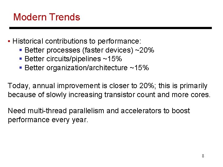 Modern Trends • Historical contributions to performance: § Better processes (faster devices) ~20% §