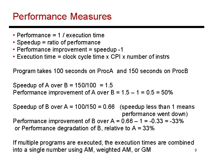 Performance Measures • Performance = 1 / execution time • Speedup = ratio of
